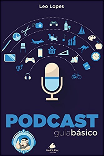 Conheça Os Melhores Podcasts Brasileiros Sobre Empreendedorismo