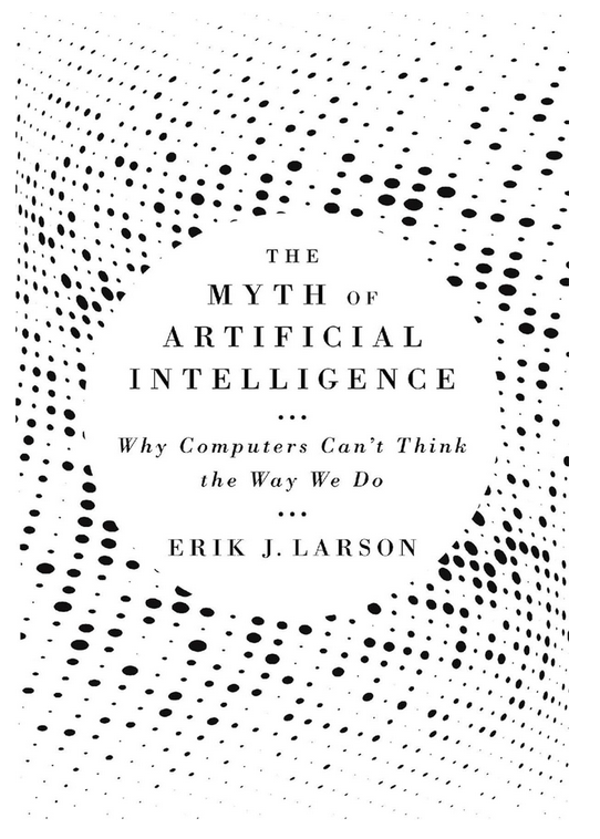 O mito da inteligência artificial: a chegada de um software que alcance a inteligência humana, não apenas em “narrow tasks”, mas de forma abrangente, ou seja, uma superinteligência, que pelo hype atual parece ser inevitável e apenas questão de tempo, é uma falácia.